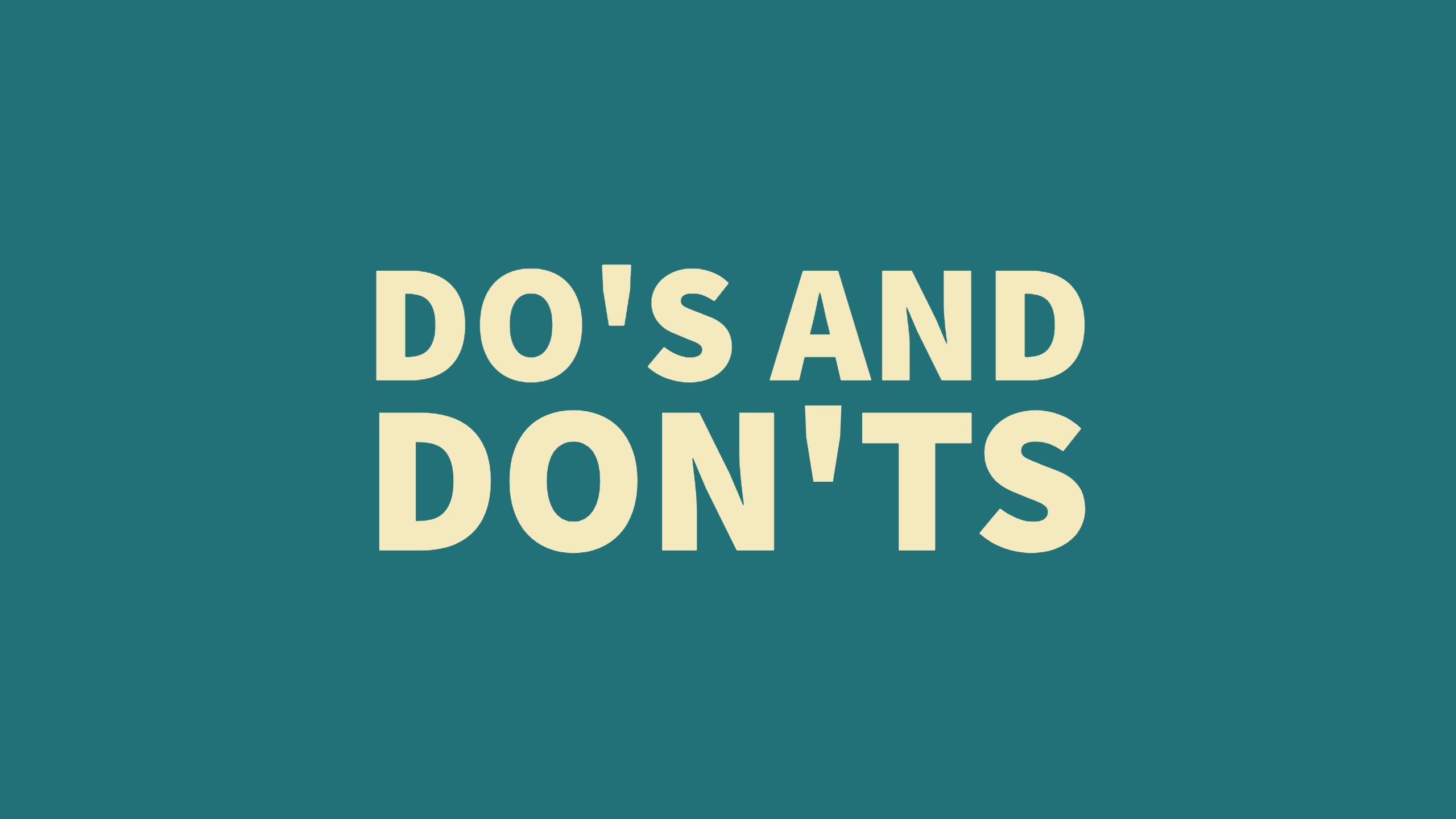 Do's and don'ts