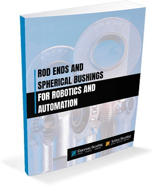 Rod Ends and Spherical Bushings for Robotics & Automation Rod Ends and Spherical Bushings for Robotics & Automation